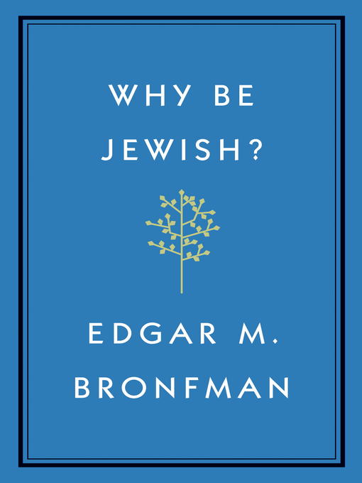 Title details for Why Be Jewish? by Edgar Bronfman - Available